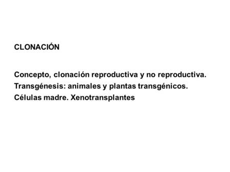 CLONACIÓN Concepto, clonación reproductiva y no reproductiva.