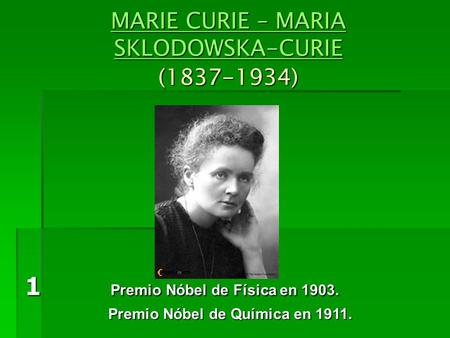 MARIE CURIE – MARIA SKLODOWSKA-CURIE ( )