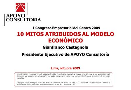 0 www.apoyoconsultoria.com Lima, octubre 2009 La información contenida en este documento debe considerarse incompleta porque sirve de base a una exposición.
