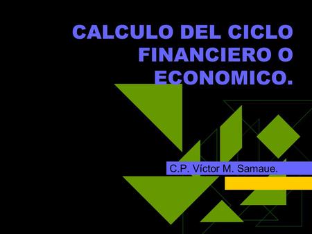 CALCULO DEL CICLO FINANCIERO O ECONOMICO.