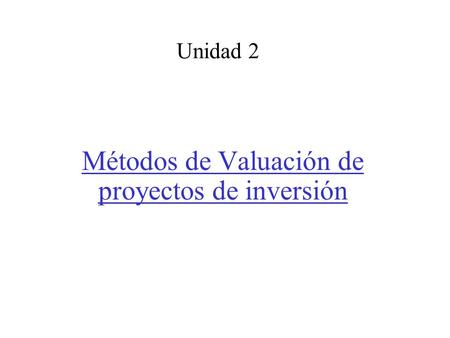 Métodos de Valuación de proyectos de inversión