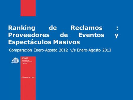 Ranking de Reclamos : Proveedores de Eventos y Espectáculos Masivos Comparación Enero-Agosto 2012 v/s Enero-Agosto 2013.