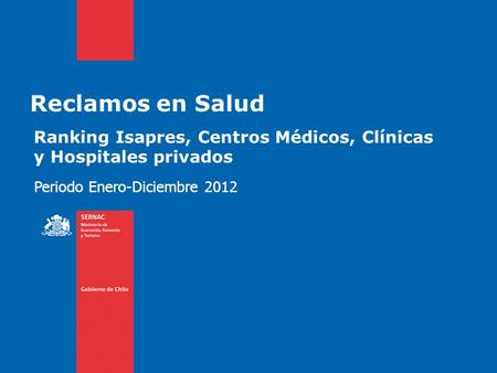 Reclamos en Salud Ranking Isapres, Centros Médicos, Clínicas y Hospitales privados Periodo Enero-Diciembre 2012.