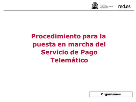 Procedimiento para la puesta en marcha del Servicio de Pago Telemático Organismos.