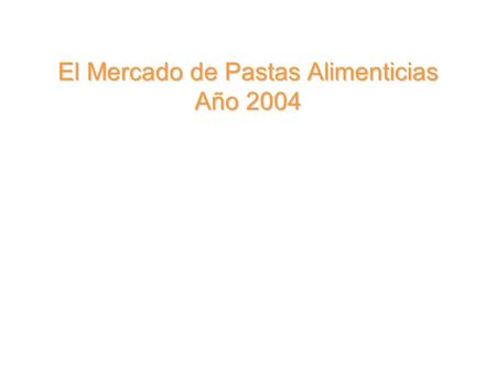 El Mercado de Pastas Alimenticias Año 2004