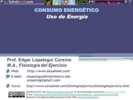 Saludmed 2013, por Edgar Lopategui Corsino, se encuentra bajo una licencia Creative Commons,Edgar Lopategui CorsinoCreative Commons de tipo: Reconocimiento-NoComercial-Sin.
