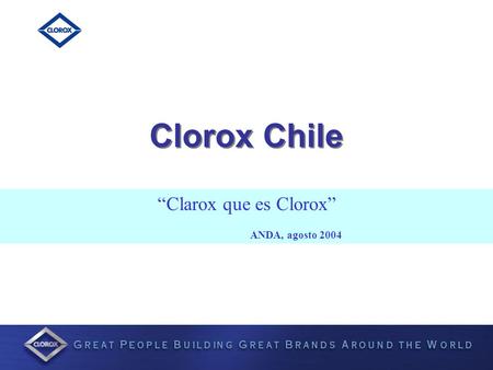 Clorox Chile “Clarox que es Clorox” ANDA, agosto 2004.