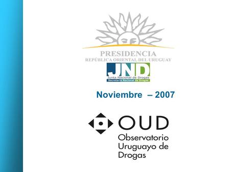 Noviembre – 2007. SEGUNDA ENCUESTA NACIONAL Y TERCERA EN MONTEVIDEO SOBRE CONSUMO DE DROGAS EN ESTUDIANTES DE ENSEÑANZA MEDIA.