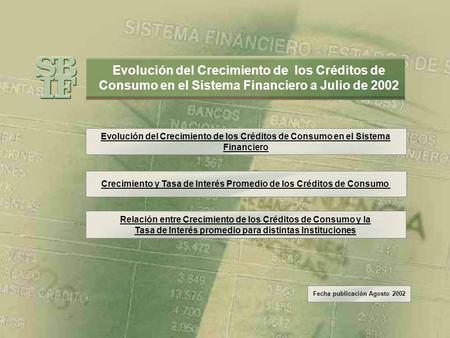 Crecimiento y Tasa de Interés Promedio de los Créditos de Consumo Evolución del Crecimiento de los Créditos de Consumo en el Sistema Financiero a Julio.