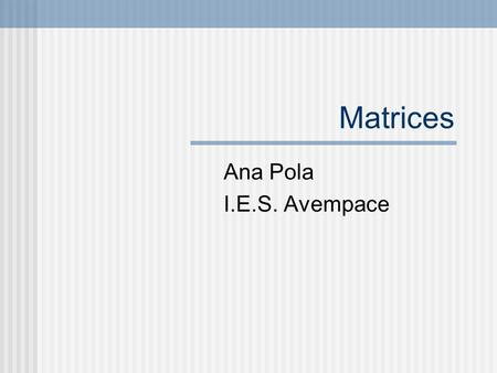Matrices Ana Pola I.E.S. Avempace.