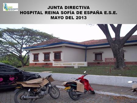 JUNTA DIRECTIVA HOSPITAL REINA SOFÍA DE ESPAÑA E.S.E. MAYO DEL 2013