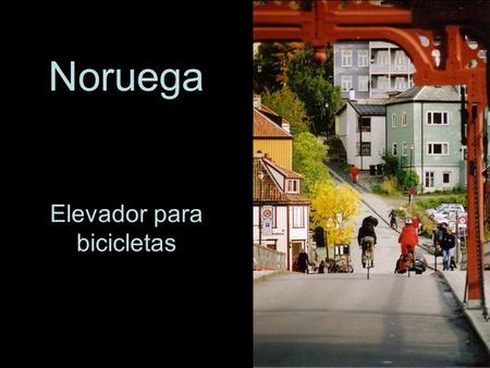 Noruega Elevador para bicicletas. Los noruegos han dado con una solución al problema que representan las calles excesivamente inclinadas para los ciclistas,