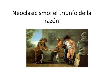 Neoclasicismo: el triunfo de la razón
