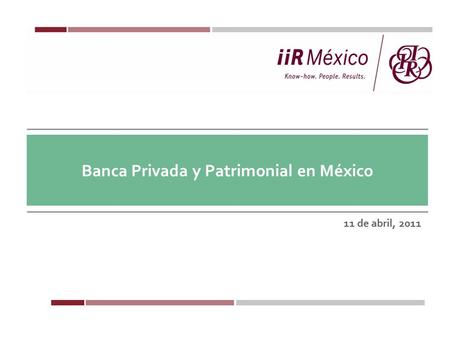 Banca Privada y Patrimonial en México 11 de abril, 2011.