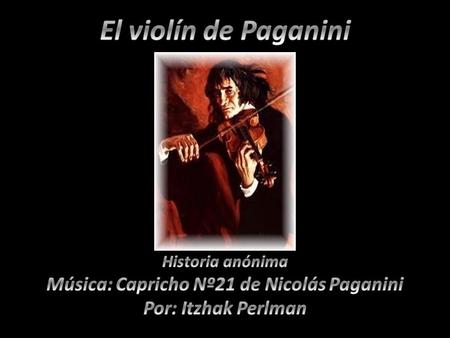 Las notas mágicas que salían del violín de Paganini tenían un sonido diferente, por eso nadie quería perder la oportunidad de ver su espectáculo. por.
