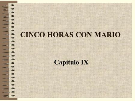 CINCO HORAS CON MARIO Capítulo IX.