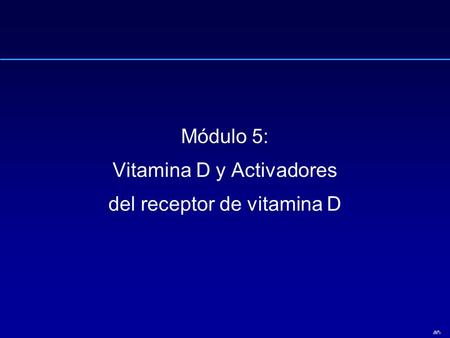Vitamina D y Activadores del receptor de vitamina D