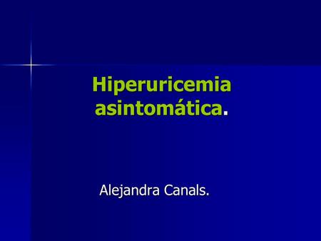 Hiperuricemia asintomática.