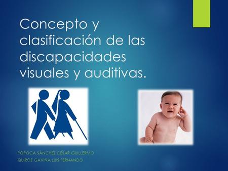 Concepto y clasificación de las discapacidades visuales y auditivas.