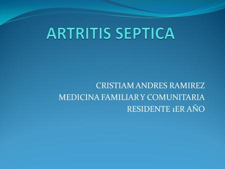 ARTRITIS SEPTICA CRISTIAM ANDRES RAMIREZ