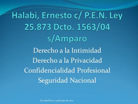 Halabi, Ernesto c/ P.E.N. Ley Dcto. 1563/04 s/Amparo