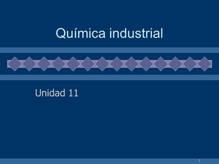 Química industrial Unidad 11.