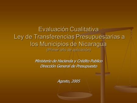Evaluación Cualitativa Ley de Transferencias Presupuestarias a los Municipios de Nicaragua (Primer año de aplicación) Ministerio de Hacienda y Crédito.