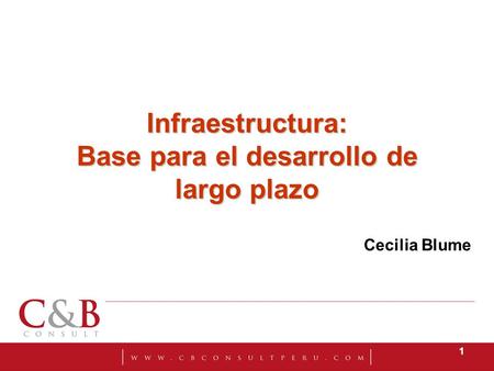 1 Infraestructura: Base para el desarrollo de largo plazo Cecilia Blume.
