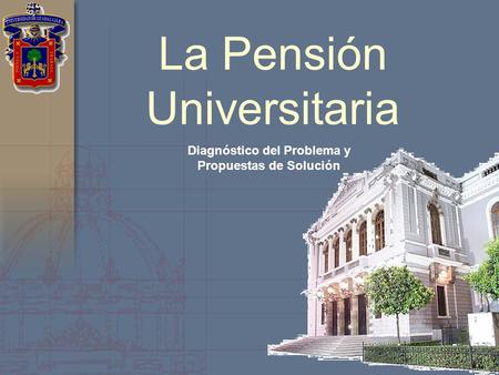 La Pensión Universitaria Diagnóstico del Problema y Propuestas de Solución.