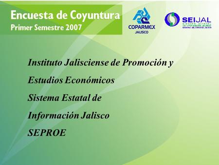 Instituto Jalisciense de Promoción y Estudios Económicos Sistema Estatal de Información Jalisco SEPROE.