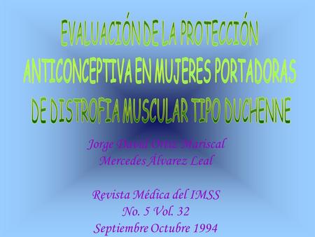 Jorge David Ortiz Mariscal Mercedes Álvarez Leal Revista Médica del IMSS No. 5 Vol. 32 Septiembre Octubre 1994.