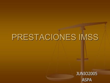 PRESTACIONES IMSS JUNIO2005 ASPA. Prestaciones IMSS - R- R- R- Ramos de aseguramiento - D- D- D- Derechos y Obligaciones - N- N- N- Número de Afiliación.