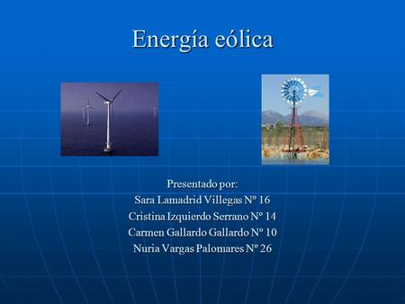 Energía eólica Presentado por: Sara Lamadrid Villegas Nº 16