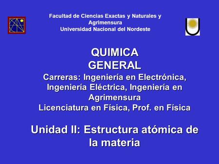 GENERAL Unidad II: Estructura atómica de la materia
