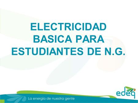 ELECTRICIDAD BASICA PARA ESTUDIANTES DE N.G.