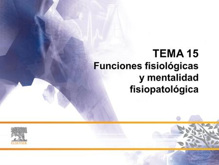 TEMA 15 Funciones fisiológicas y mentalidad fisiopatológica.