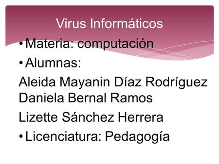 Virus Informáticos Materia: computación Alumnas: