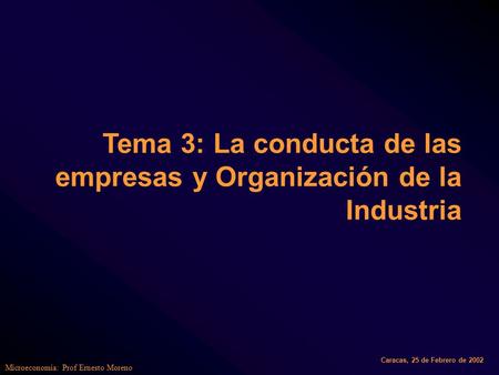 Tema 3: La conducta de las empresas y Organización de la Industria