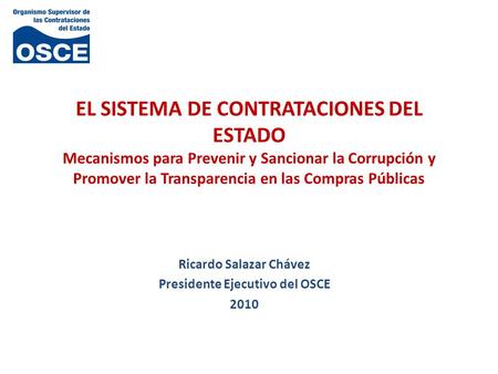 EL SISTEMA DE CONTRATACIONES DEL ESTADO Mecanismos para Prevenir y Sancionar la Corrupción y Promover la Transparencia en las Compras Públicas Ricardo.