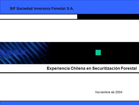 Emisión de Bonos de SIF Sociedad Inversora Forestal S.A. en el Mercado Local - Página 1 SIF Sociedad Inversora Forestal S.A. Noviembre de 2004 Experiencia.