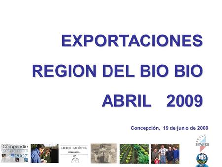 EXPORTACIONES REGION DEL BIO BIO REGION DEL BIO BIO ABRIL 2009 Concepción, 19 de junio de 2009.