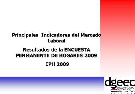 Principales Indicadores del Mercado Laboral Resultados de la ENCUESTA PERMANENTE DE HOGARES 2009 EPH 2009 EPH 2009.