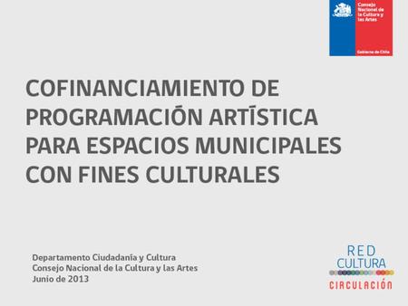 El Cofinanciamiento de Programación Artística es un fondo para que espacios municipales con fines culturales que cumplan ciertos requisitos* tengan la.