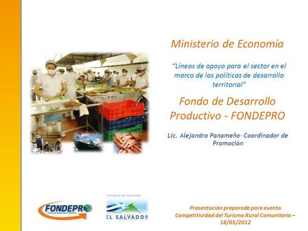 Ministerio de Economía Fondo de Desarrollo Productivo - FONDEPRO Presentación preparada para evento Competitividad del Turismo Rural Comunitario – 18/05/2012.
