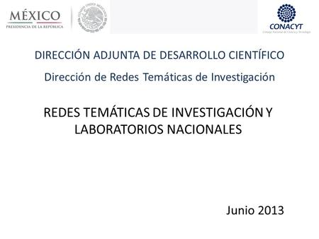 redes temáticas de investigaCIÓN y laboratorios nacionales Junio 2013