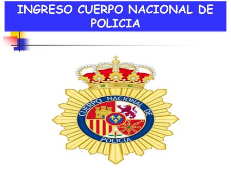 INGRESO CUERPO NACIONAL DE POLICIA
