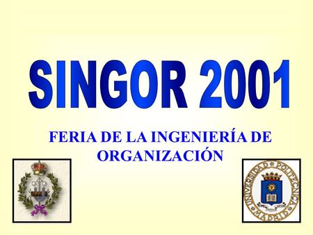 SINGOR 2001 FERIA DE LA INGENIERÍA DE ORGANIZACIÓN.