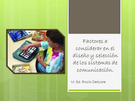 Factores a considerar en el diseño y selección de los sistemas de comunicación. M. Ed. Rocío Deliyore.