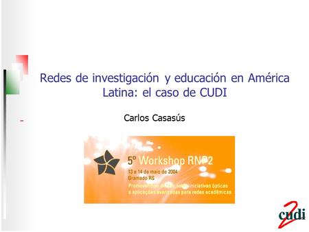 Redes de investigación y educación en América Latina: el caso de CUDI Carlos Casasús.