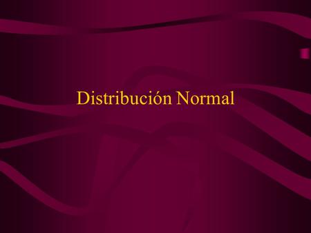 Distribución Normal.